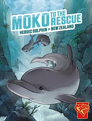 Moko to the Rescue Heroic Dolphin of New Zealand — Matthew K. Manning