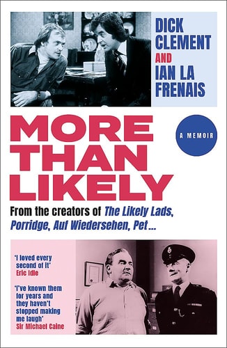 More Than Likely A Memoir — Dick Clement