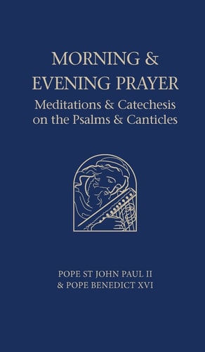 Morning and Evening Prayer Meditations and Catechesis on the Psalms and Canticles — John Paul, II