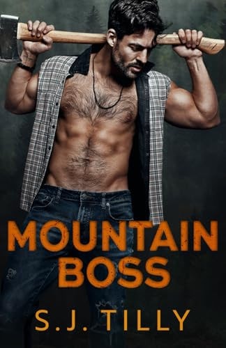 Mountain Boss Mountain Men Series Book One — S J. Tilly