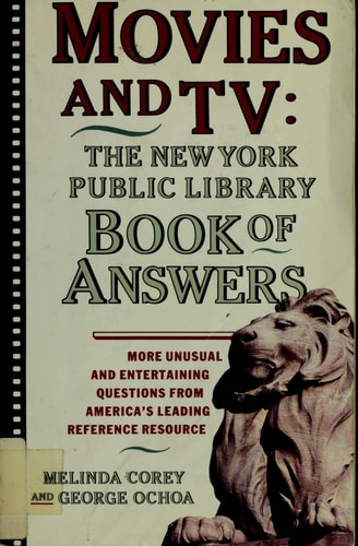 Movies and TV: The New York Public Library Book of Answers: The New York Public Library Book of Answers — Melinda Corey