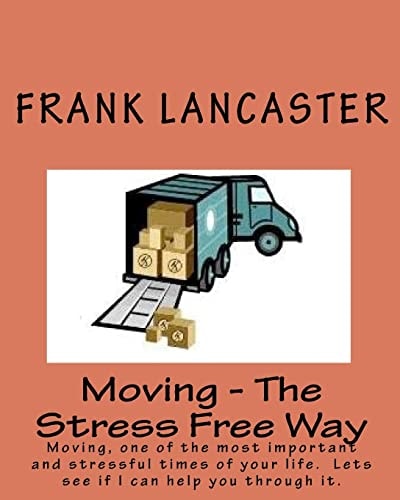 Moving – The Stress Free Way Moving, One of the Most Important and Stressful Times of Your Life. Lets See If I Can Help You Through It. — Frank Lancaster