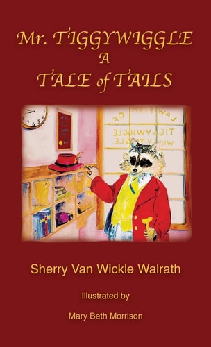 Mr. Tiggywiggle: A Tale of Tails — Sherry Van Wickle Walrath