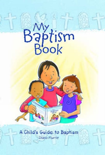 My Baptism: A Child’s Guide to Baptism — Diana Murrie