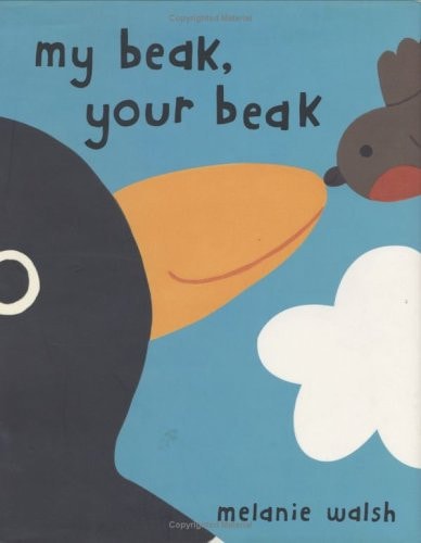 My Beak, Your Beak — Melanie Walsh