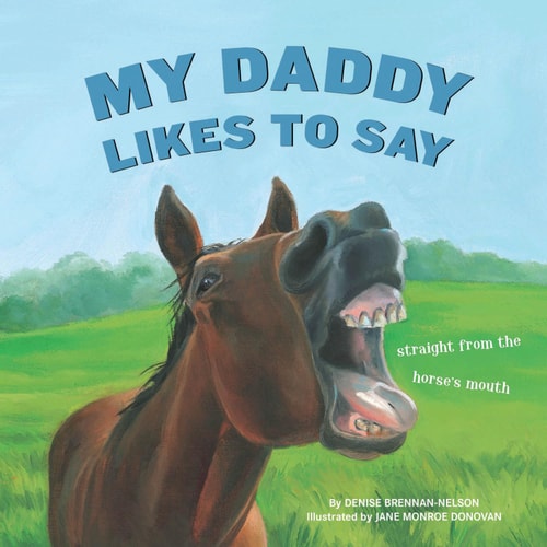 My Daddy Likes to Say — Denise Brennan-Nelson