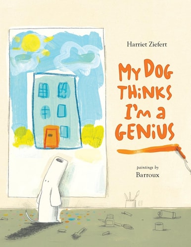 My Dog Thinks I’m A Genius — Harriet Ziefert