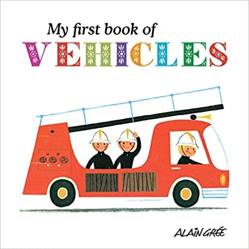 My First Book of Vehicles — Alain Grée