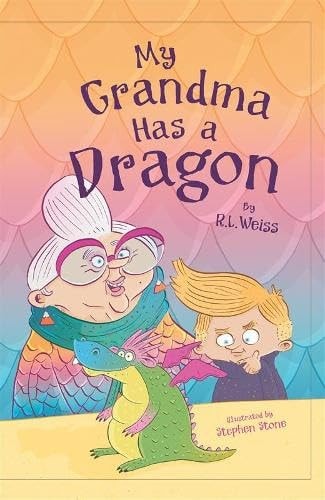 My Grandma Has a Dragon — R. L. Weiss