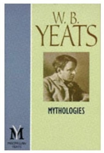 Mythologies — William Butler Yeats