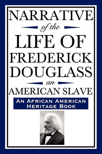 Narrative of the Life of Frederick Douglass, an American Slave — Frederick Douglass