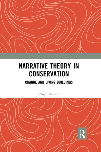 Narrative Theory in Conservation Change and Living Buildings — Nigel Walter