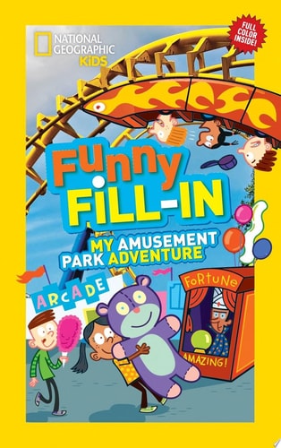 National Geographic Kids Funny Fillin: My Amusement Park Adventure — National Geographic Kids