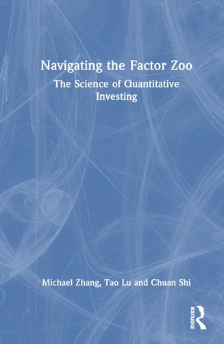Navigating the Factor Zoo The Science of Quantitative Investing — Michael Zhang