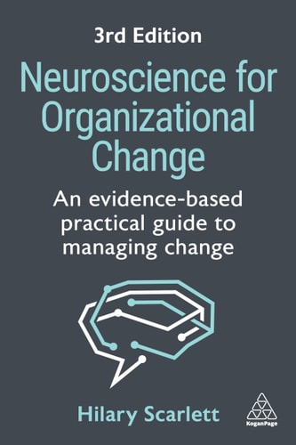 Neuroscience for Organizational Change An Evidence-Based Practical Guide to Managing Change — Hilary Scarlett