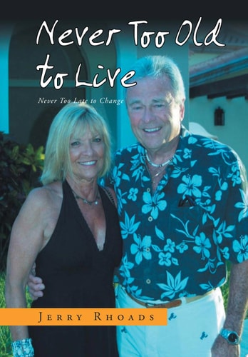 Never Too Old to Live Always Too Young Too Die — Jerry Rhoads