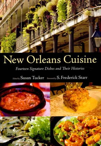 New Orleans Cuisine Fourteen Signature Dishes and Their Histories — Susan Tucker