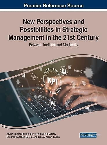 New Perspectives and Possibilities in Strategic Management in the 21st Century Between Tradition and Modernity — Javier Martinez Falcó