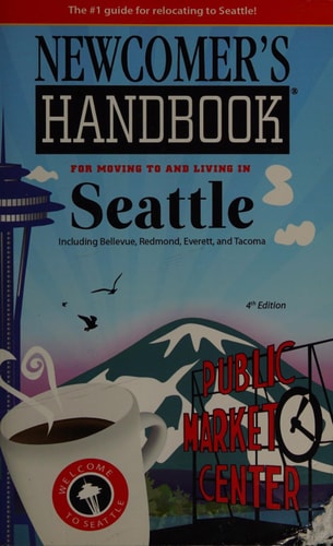 Newcomer’s Handbook for Moving To and Living In Seattle Including Bellevue, Redmond, Everett, and Tacoma — First Books