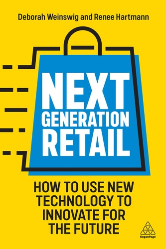 Next Generation Retail How to Use New Technology to Innovate for the Future — Deborah Weinswig