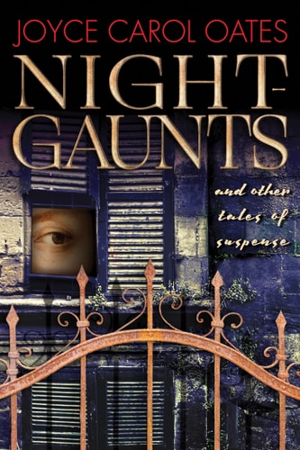 Night-Gaunts and Other Tales of Suspense — Joyce Carol Oates