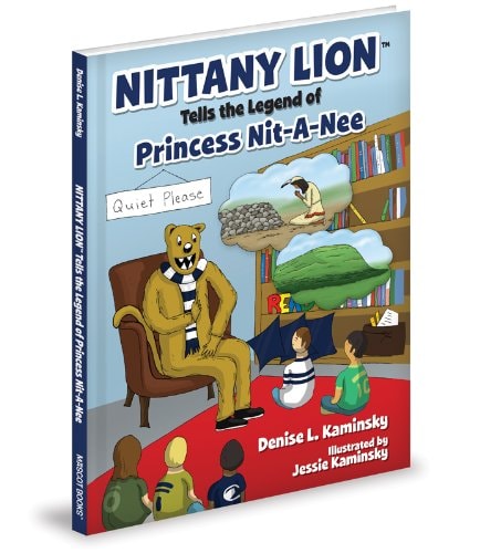 Nittany Lion Tells the Legend of Princess Nit-A-Nee — Denise L. Kaminsky