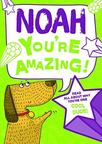 Noah – You’re Amazing!: Read All About Why You’re One Cool Dude! — J. D. Green