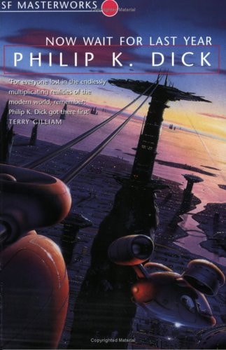 Now Wait for Last Year — Philip K. Dick
