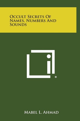 Occult Secrets of Names, Numbers and Sounds — Mabel L. Ahmad