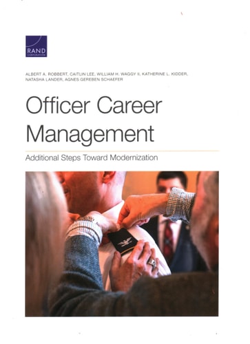 Officer Career Management Additional Steps Toward Modernization — Albert A. Robbert