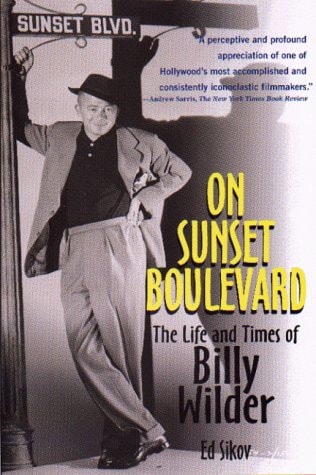 On Sunset Boulevard The Life and Times of Billy Wilder — Ed Sikov