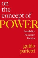 On the Concept of Power Possibility, Necessity, Politics — Guido Parietti
