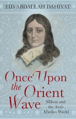 Once Upon the Orient Wave Milton and the Arab-Muslim World — Eid Abdallah Dahiyat