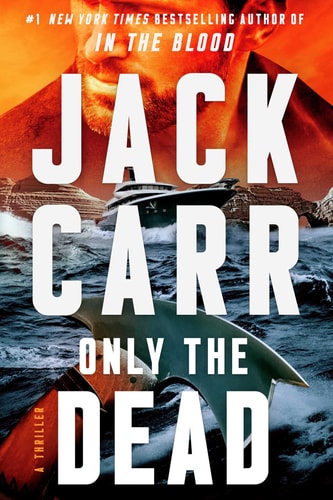 Only the Dead A Thriller — Jack Carr
