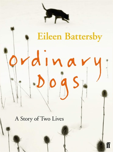 Ordinary Dogs A Story of Two Lives — Eileen Battersby
