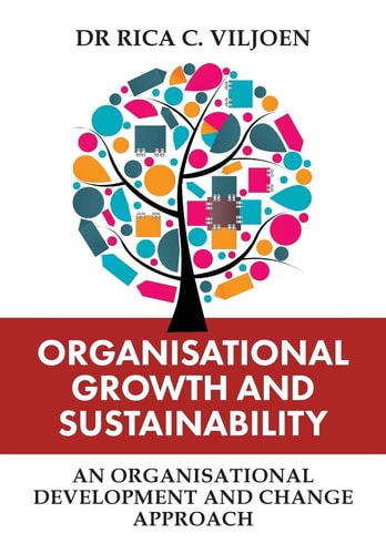 Organisational Growth and Sustainability An Organisational Development and Change Approach — Rica C. Viljoen