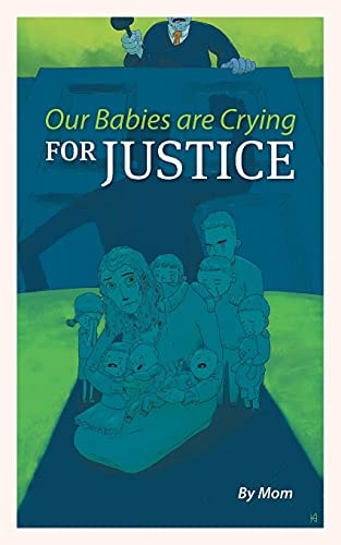Our Babies are Crying for Justice — Mom