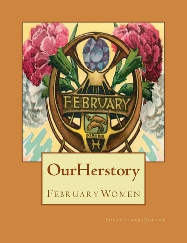 Our Herstory February Women — SUSAN POWERS. BOURNE