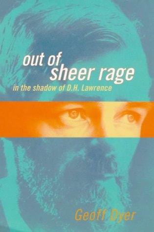 Out of Sheer Rage In the Shadow of D.H. Lawrence — Geoff Dyer