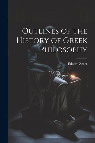 Outlines of the History of Greek Philosophy — Eduard Zeller
