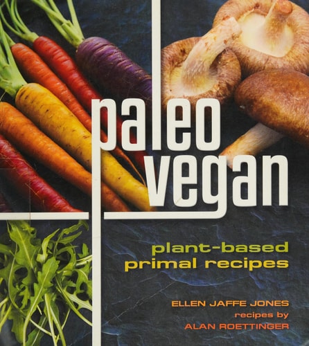 Paleo Vegan Plant-Based Primal Recipes — Ellen Jaffe Jones