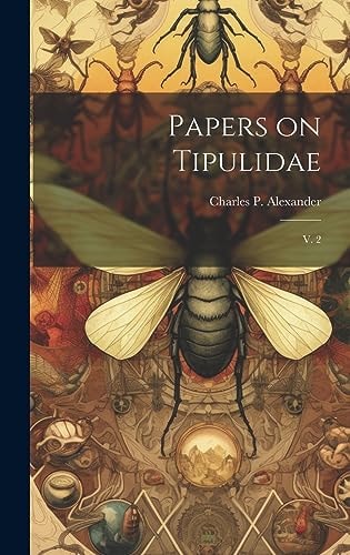 Papers on Tipulidae V. 2 — Charles P. Alexander