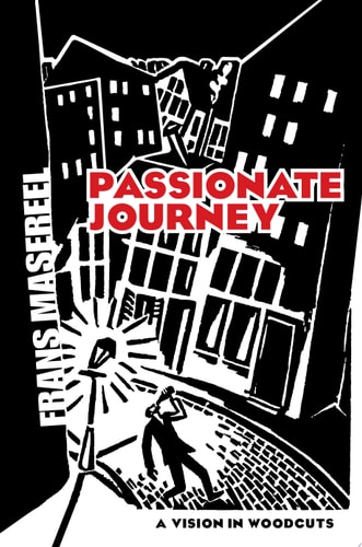 Passionate Journey A Vision in Woodcuts — Frans Masereel