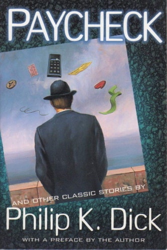 Paycheck and Other Classic Stories — Philip K. Dick