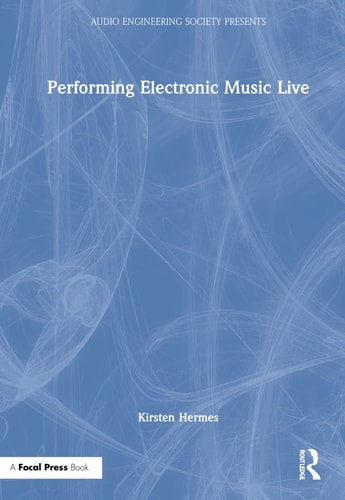 Performing Electronic Music Live — Kirsten Hermes