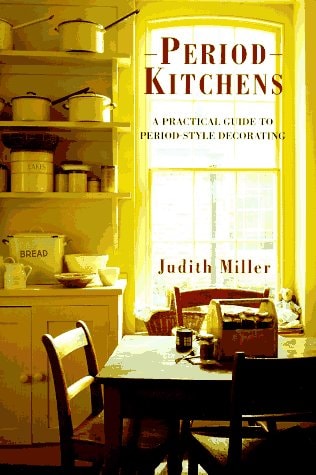 Period Kitchens A Practical Guide to Period-style Decorating — Judith Miller