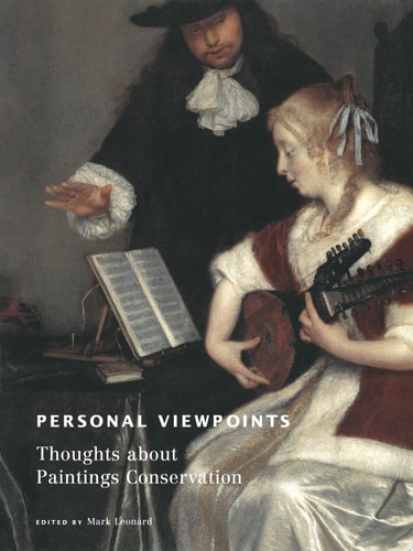 Personal Viewpoints Thoughts about Paintings Conservation : a Seminar Organized by the J. Paul Getty Museum, the Getty Conservation Institute, and the Getty Research Institute at the Getty Center, Los Angeles, June 21-22, 2001 — J. Paul Getty Museum