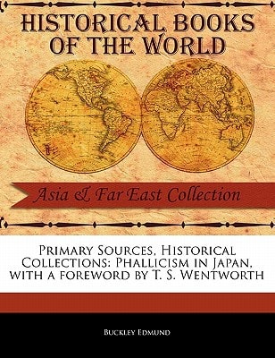 Phallicism in Japan (Primary Sources, Historical Collections) — Buckley Edmund