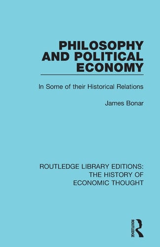 Philosophy and Political Economy In Some of Their Historical Relations — James Bonar