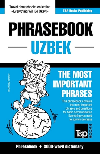 Phrasebook – Uzbek – The Most Important Phrases Phrasebook and 3000-word Dictionary — Andrey Taranov